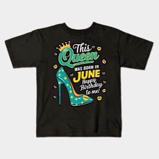 This Queen Was Born In June Happy Birthday To Me Kids T-Shirt